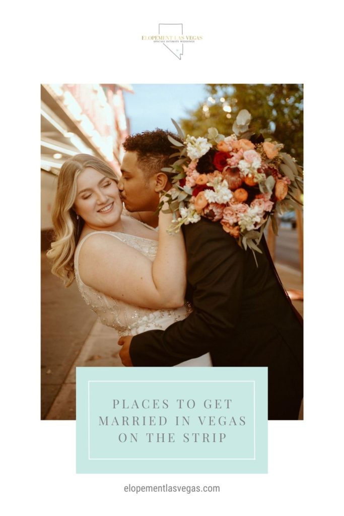 Groom embraces the bride and plants a kiss on her cheek as she smiles; image overlaid with text that reads Places to Get Married in Vegas on The Strip 