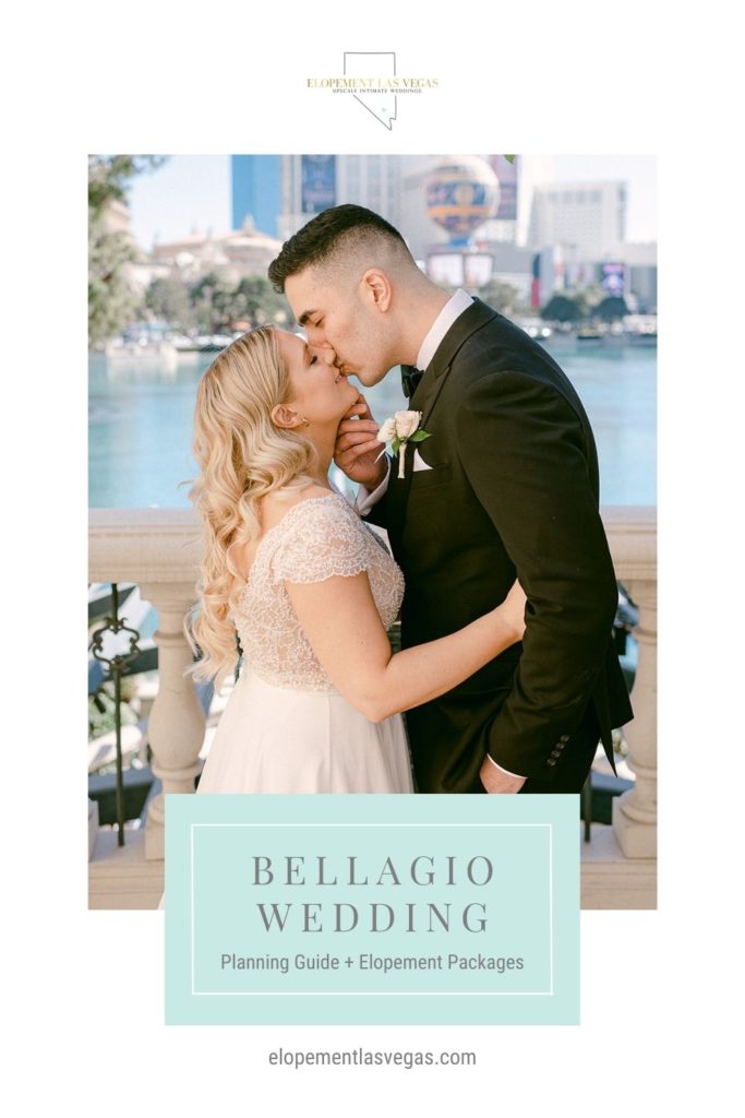 Bride and groom sharing a kiss during their wedding shoot with Elopement Las Vegas; image overlaid with text that reads Bellagio Wedding Planning Guide + Elopement Packages