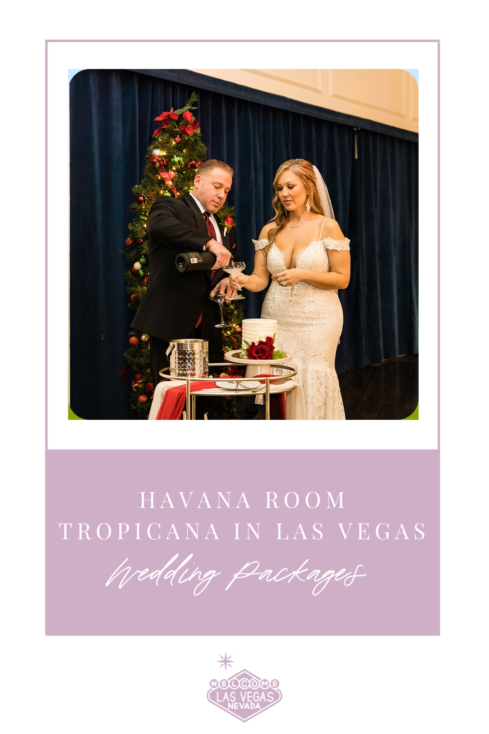 Groom pouring champagne on bride's glass with their cake in front of them; image overlaid with text that reads Havana Room Tropicana In Las Vegas Wedding Packages
