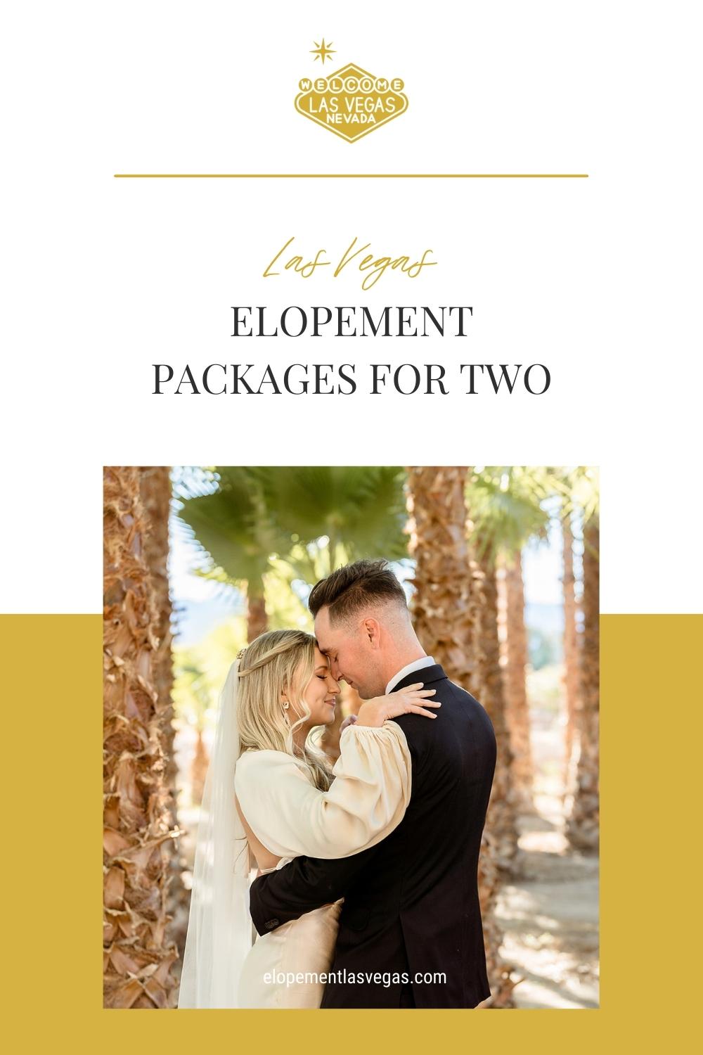Bride and groom pressing their foreheads as they embrace; image overlaid with text that reads Las Vegas Elopement Packages for Two